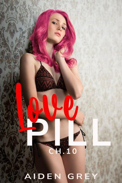 Love Pill &#8211; Part 9 (2/2) &#8211; Short Sex Story